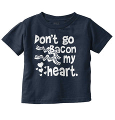 Don't Bacon my Heart Infant Toddler T Shirt-Direct To Garment Print-Brisco Baby