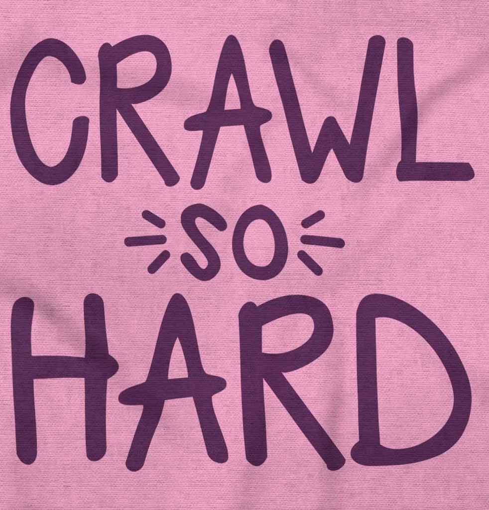 Crawl So Hard Infant Toddler T Shirt-Direct To Garment Print-Brisco Baby