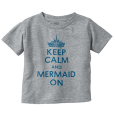 Keep Calm Mermaid On Infant Toddler T Shirt-Direct To Garment Print-Brisco Baby