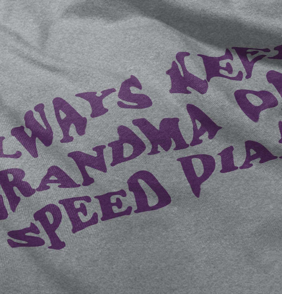 Always Keep Grandma Speed Dial Infant Toddler T Shirt-Direct To Garment Print-Brisco Baby