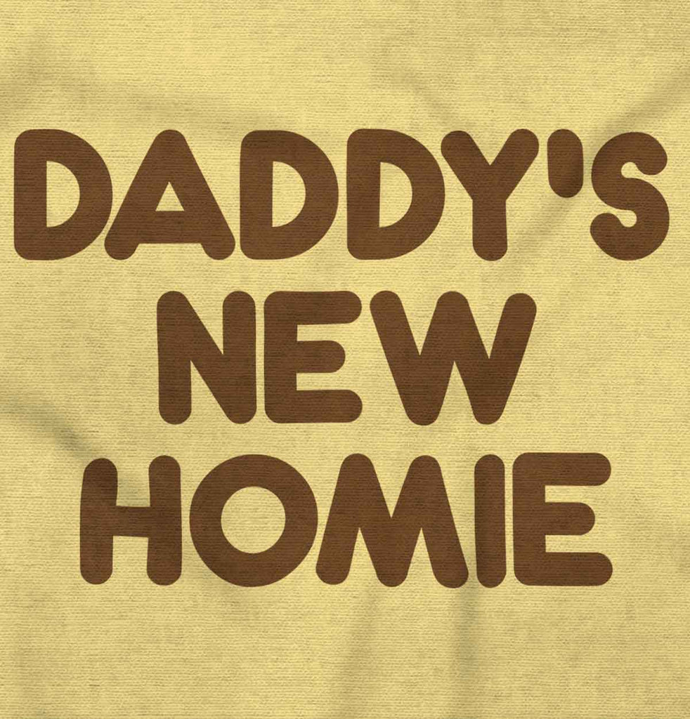 Daddy's New Homie Infant Toddler T Shirt-Direct To Garment Print-Brisco Baby