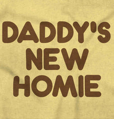 Daddy's New Homie Infant Toddler T Shirt-Direct To Garment Print-Brisco Baby