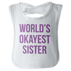 World's Okayest Sister Infant Baby Bib-Direct To Garment Print-Brisco Baby