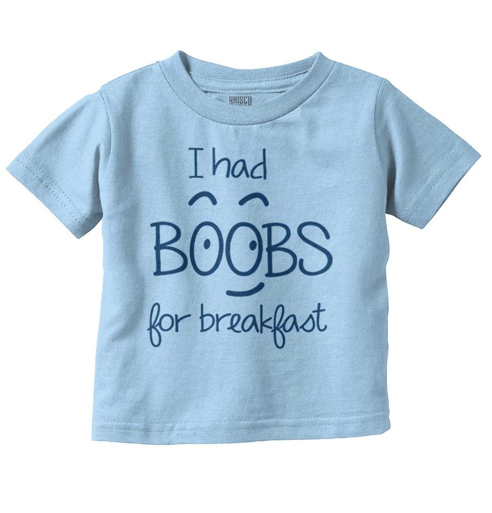 I Had Boobs Infant Toddler T Shirt-Direct To Garment Print-Brisco Baby