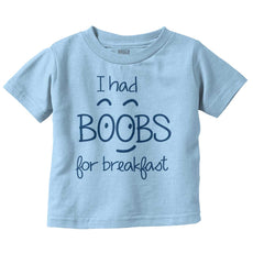 I Had Boobs Infant Toddler T Shirt-Direct To Garment Print-Brisco Baby