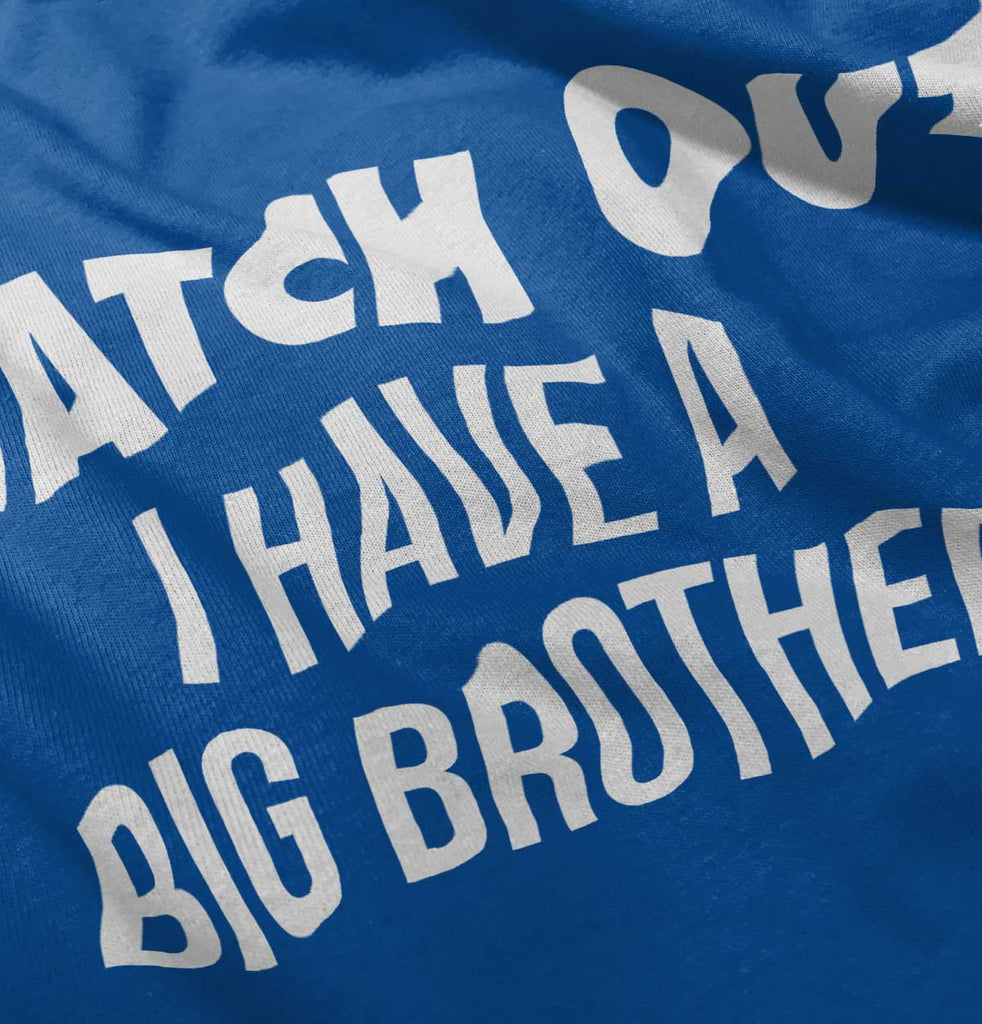 Watch Out I Have A Big Brother Infant Toddler T Shirt-Direct To Garment Print-Brisco Baby