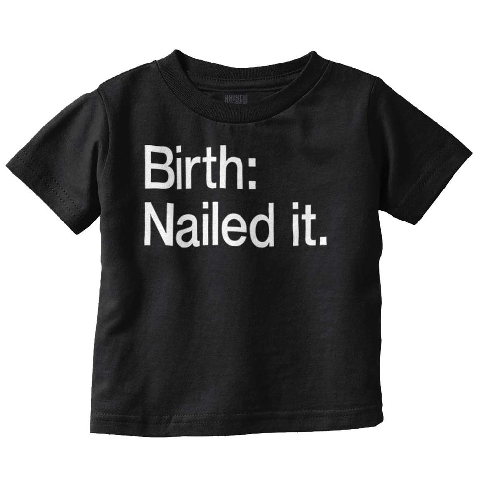 Nailed It Infant Toddler T Shirt-Direct To Garment Print-Brisco Baby