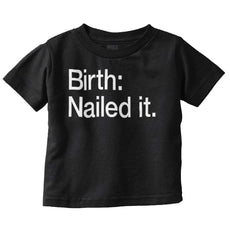 Nailed It Infant Toddler T Shirt-Direct To Garment Print-Brisco Baby