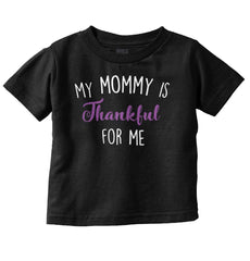 Mommy Is Thankful For Me Infant Toddler T Shirt-Direct To Garment Print-Brisco Baby