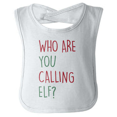 Who Are You Calling Elf? Infant Baby Bib-Direct To Garment Print-Brisco Baby