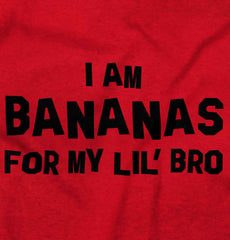 I Am Bananas For My Lil' Bro Infant Toddler T Shirt-Direct To Garment Print-Brisco Baby