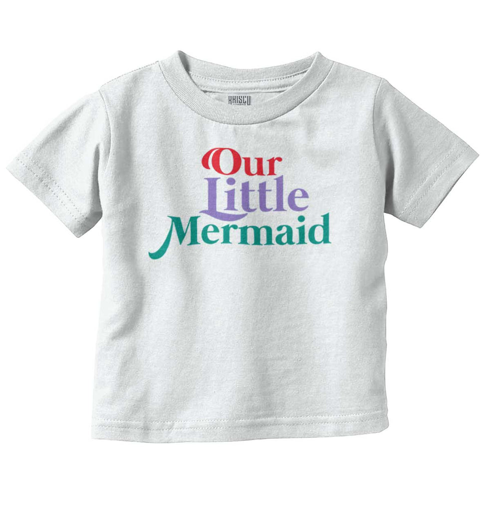 Our Little Mermaid Infant Toddler T Shirt-Direct To Garment Print-Brisco Baby