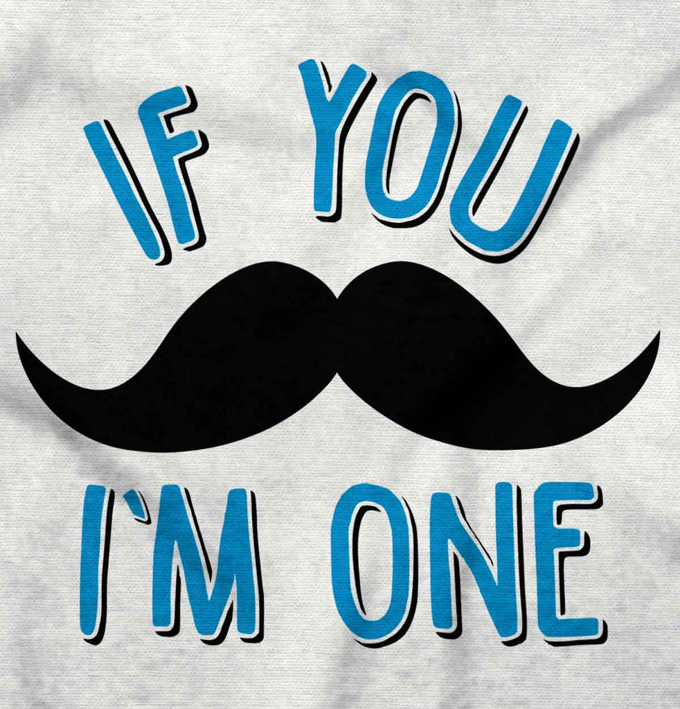 If You Mustache I'm Infant Toddler T Shirt-Direct To Garment Print-Brisco Baby