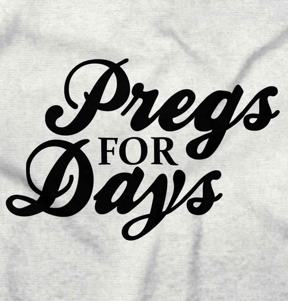 Pregs For Days Maternity T-Shirt-Direct To Garment Print-Brisco Baby
