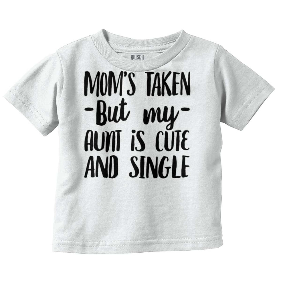 Aunt is Single Infant Toddler T Shirt-Direct To Garment Print-Brisco Baby