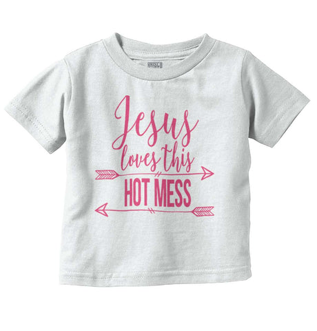 Jesus Loves Hot Mess Infant Toddler T Shirt-Direct To Garment Print-Brisco Baby