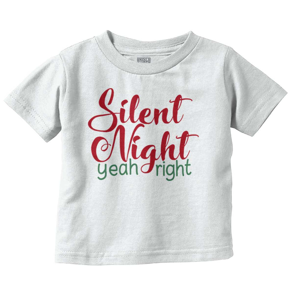 Silent Night Yeah Right Infant Toddler T Shirt-Direct To Garment Print-Brisco Baby