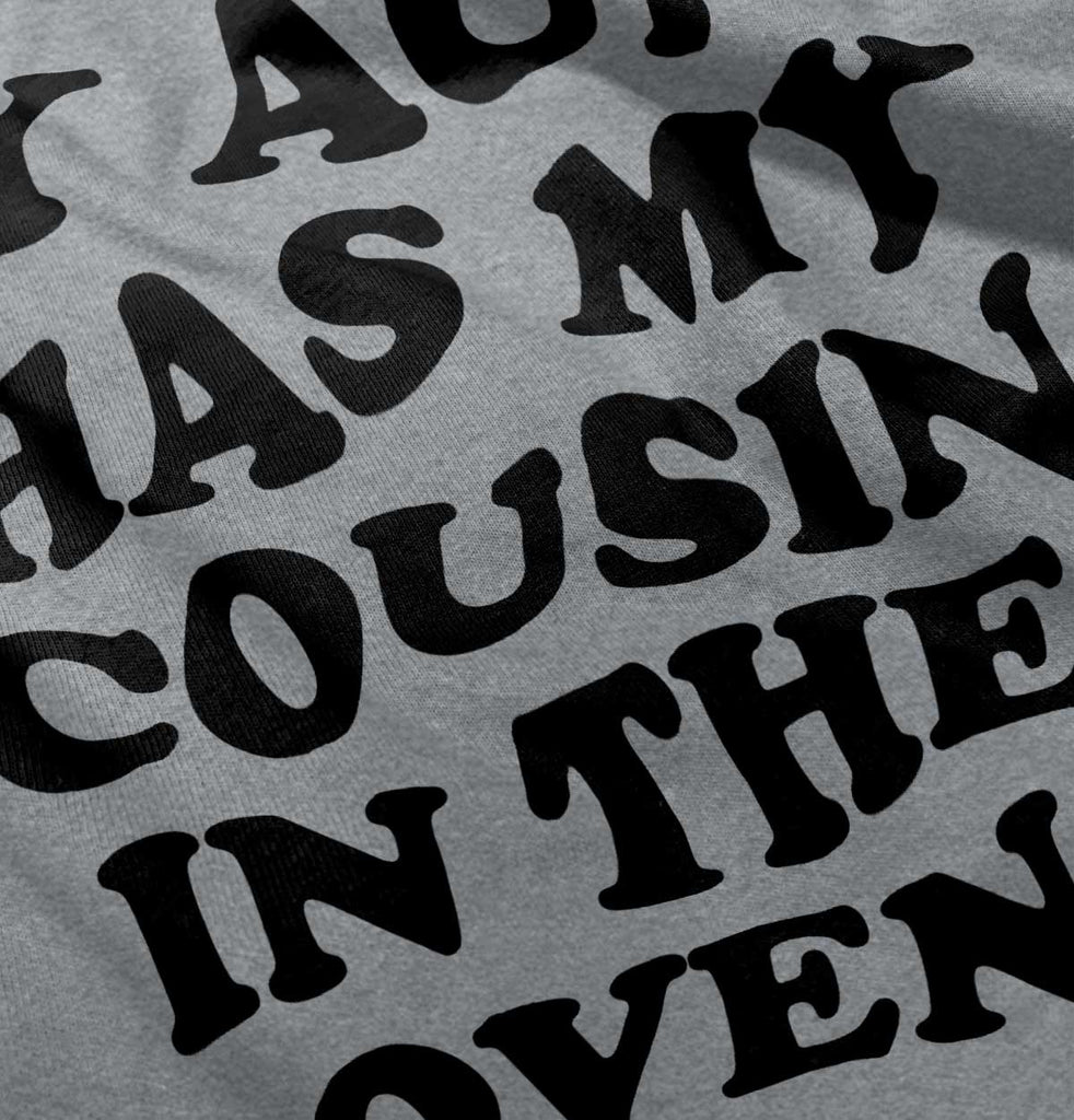 Aunt Has Cousin In Oven Infant Toddler T Shirt-Direct To Garment Print-Brisco Baby