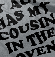 Aunt Has Cousin In Oven Infant Toddler T Shirt-Direct To Garment Print-Brisco Baby