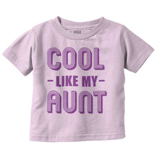 Cool Like My Aunt Infant Toddler T Shirt-Direct To Garment Print-Brisco Baby