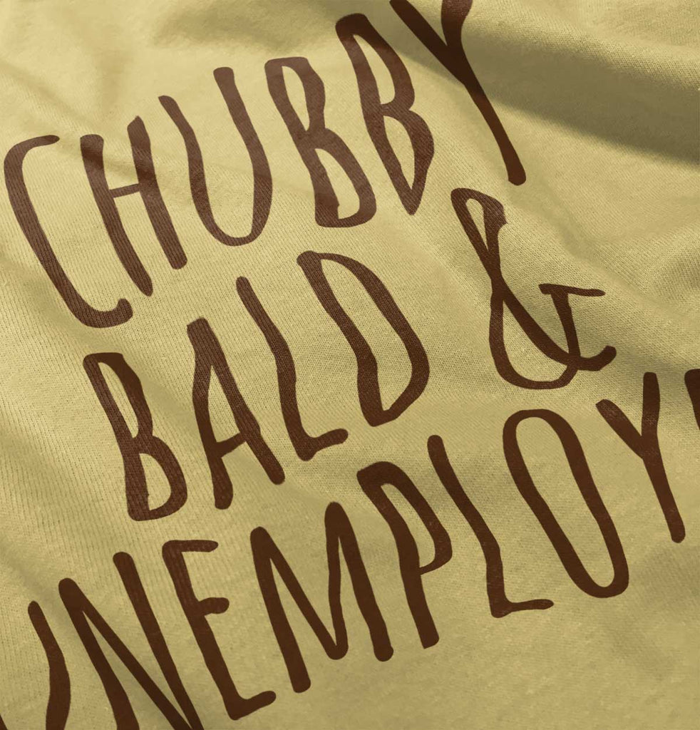 Chubby Unemployed Infant Toddler T Shirt-Direct To Garment Print-Brisco Baby