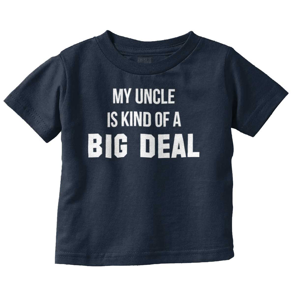 My Uncle Big Deal Infant Toddler T Shirt-Direct To Garment Print-Brisco Baby