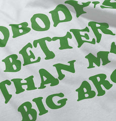 Nobody's Better Than My Big Bro Infant Toddler T Shirt-Direct To Garment Print-Brisco Baby