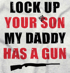 My Daddy Has a Gun Son Infant Toddler T Shirt-Direct To Garment Print-Brisco Baby
