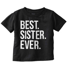 Best Sister Ever Infant Toddler T Shirt-Direct To Garment Print-Brisco Baby