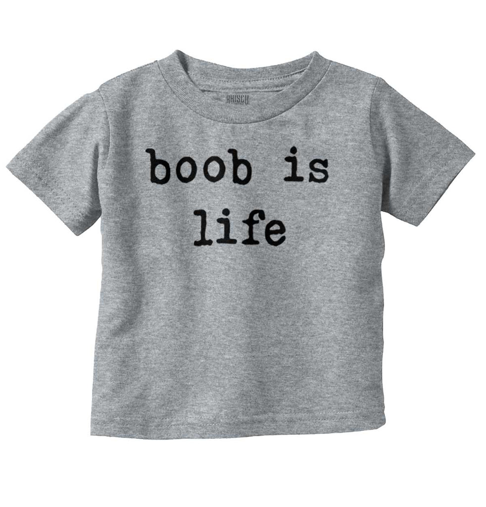 Boob Is Life Infant Toddler T Shirt-Direct To Garment Print-Brisco Baby
