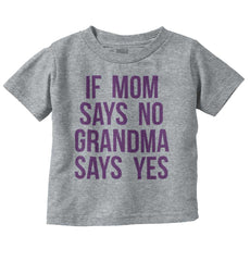 Grandma Says Yes Infant Toddler T Shirt-Direct To Garment Print-Brisco Baby