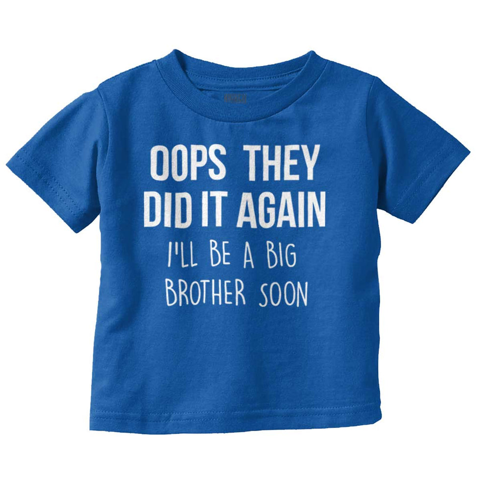 Oops They Did It Again Big Brother Infant Toddler T Shirt-Direct To Garment Print-Brisco Baby