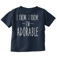 I Know I'm Adorable Infant Toddler T Shirt-Direct To Garment Print-Brisco Baby