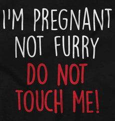 I'm Pregnant Not Furry Do Not Touch Me! Maternity T-Shirt-Direct To Garment Print-Brisco Baby