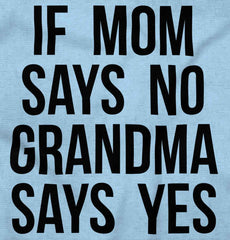 Grandma Says Yes Infant Toddler T Shirt-Direct To Garment Print-Brisco Baby