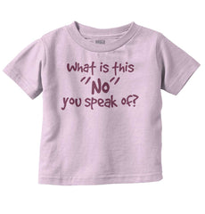 What is No Infant Toddler T Shirt-Direct To Garment Print-Brisco Baby