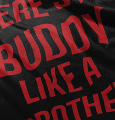 No Buddy Like A Brother Infant Toddler T Shirt-Direct To Garment Print-Brisco Baby