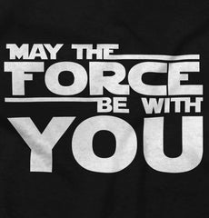Force Be With You Infant Toddler T Shirt-Direct To Garment Print-Brisco Baby
