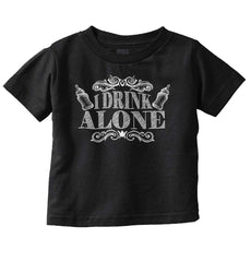 I Drink Alone Infant Toddler T Shirt-Direct To Garment Print-Brisco Baby