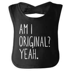 Am I Original? Infant Baby Bib-Direct To Garment Print-Brisco Baby