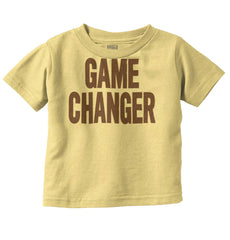Game Changer Infant Toddler T Shirt-Direct To Garment Print-Brisco Baby