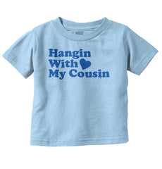 Hangin With Cousin Infant Toddler T Shirt-Direct To Garment Print-Brisco Baby