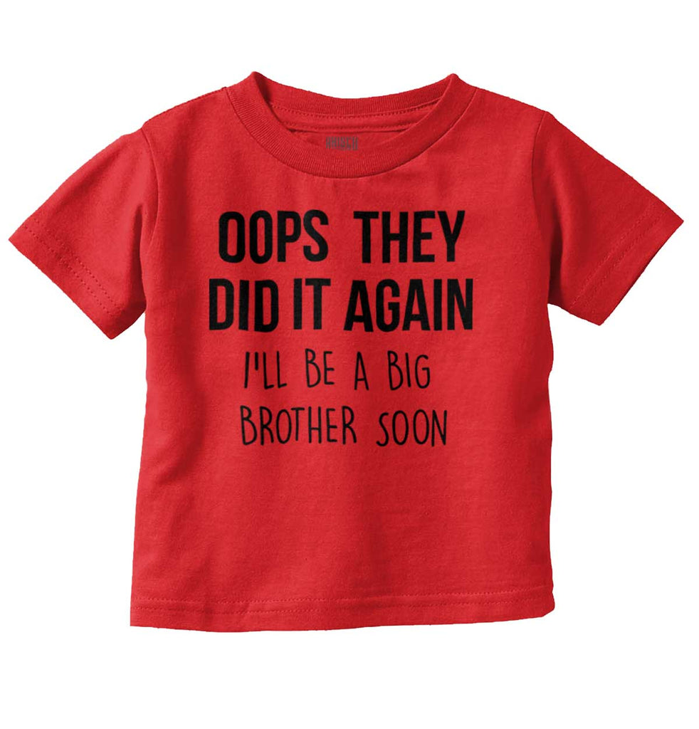 Oops They Did It Again Big Brother Infant Toddler T Shirt-Direct To Garment Print-Brisco Baby