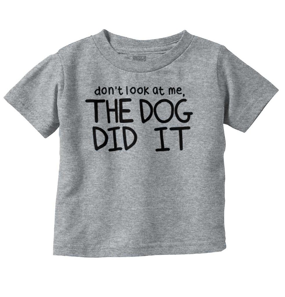 Dog Did It Infant Toddler T Shirt-Direct To Garment Print-Brisco Baby