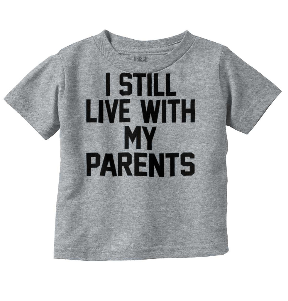 Live With My Parents Infant Toddler T Shirt-Direct To Garment Print-Brisco Baby