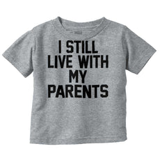 Live With My Parents Infant Toddler T Shirt-Direct To Garment Print-Brisco Baby