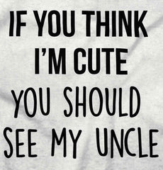 Think I'm Cute See My Uncle Infant Toddler T Shirt-Direct To Garment Print-Brisco Baby