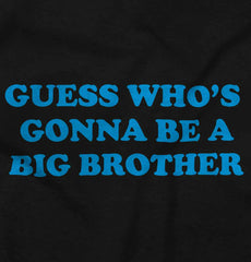 Guess Who's Gonna Be A Big Brother Infant Toddler T Shirt-Direct To Garment Print-Brisco Baby