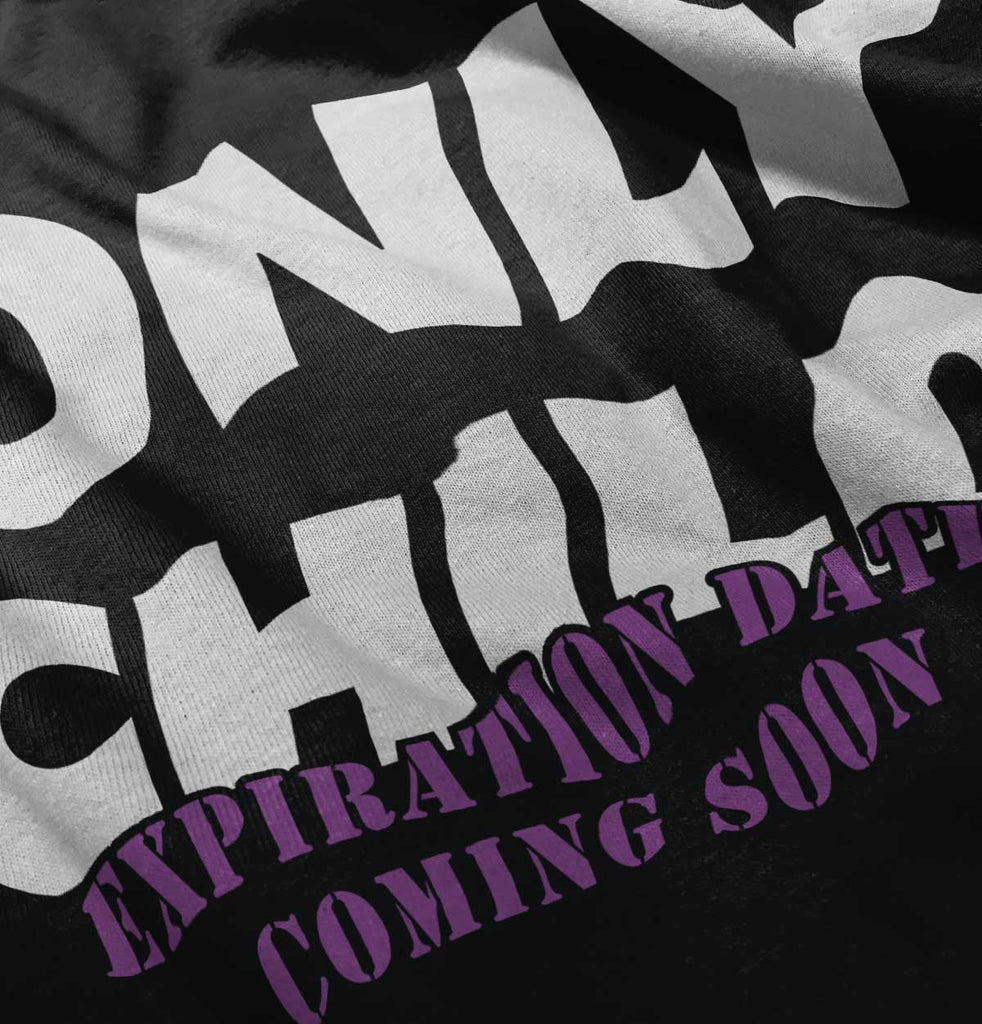 Only Child Expiration Date Infant Toddler T Shirt-Direct To Garment Print-Brisco Baby