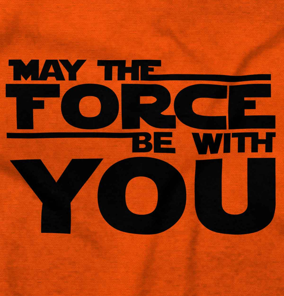 Force Be With You Infant Toddler T Shirt-Direct To Garment Print-Brisco Baby